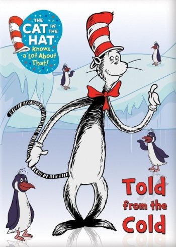 The Cat in the Hat: Told From the Cold