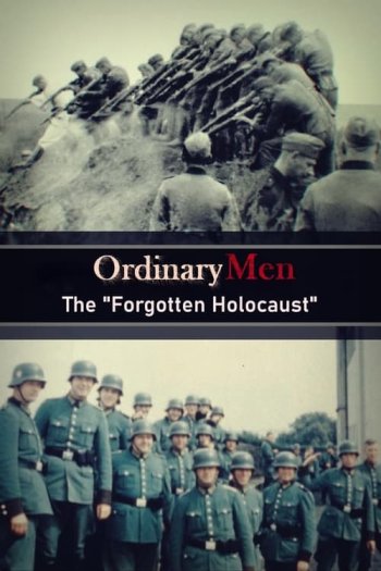 Ordinary Men: The Forgotten Holocaust
