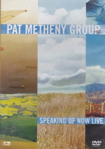 Pat Metheny Group: Speaking of Now Live