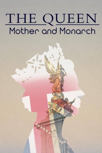 The Queen: Mother and Monarch