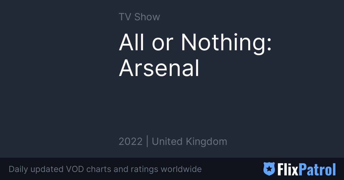 All Or Nothing: Arsenal • FlixPatrol