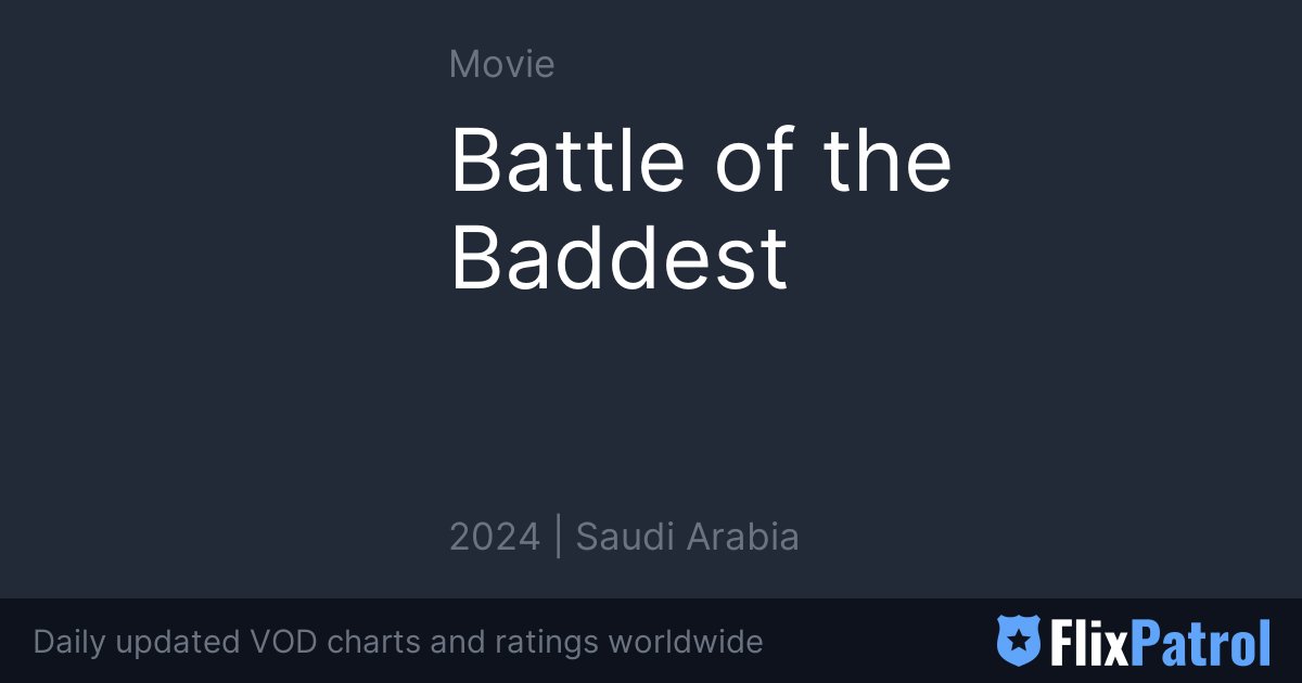 Battle of the Baddest • FlixPatrol