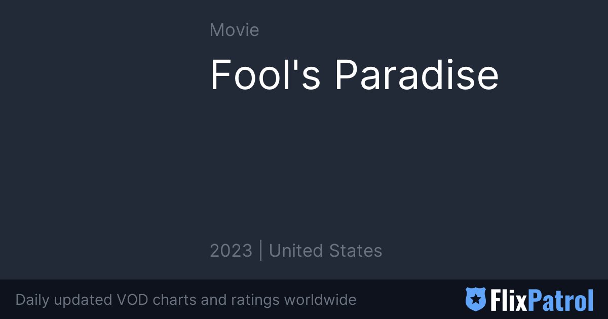 fool-s-paradise-flixpatrol