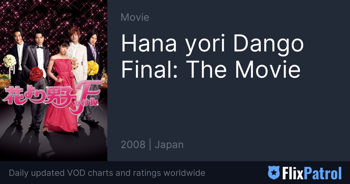 Hana yori Dango Final: The Movie • FlixPatrol