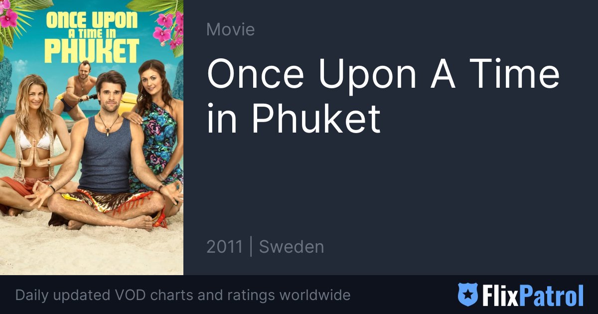 Once Upon A Time in Phuket • FlixPatrol