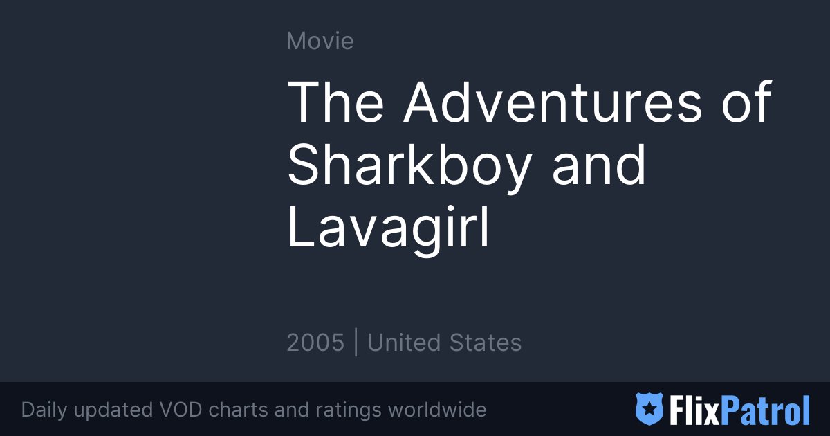 The Adventures of Sharkboy and Lavagirl 3-D (2005) - IMDb