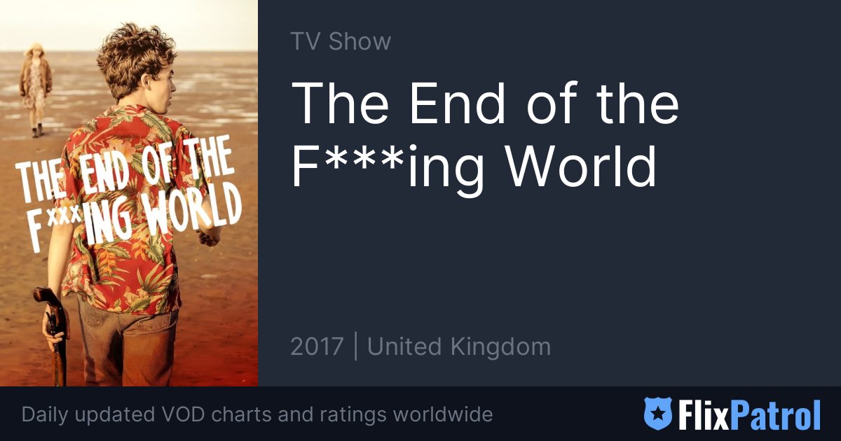 The End of the F***ing World • FlixPatrol